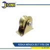 RODAJA METALICA DE 2PULG X PZA JONI